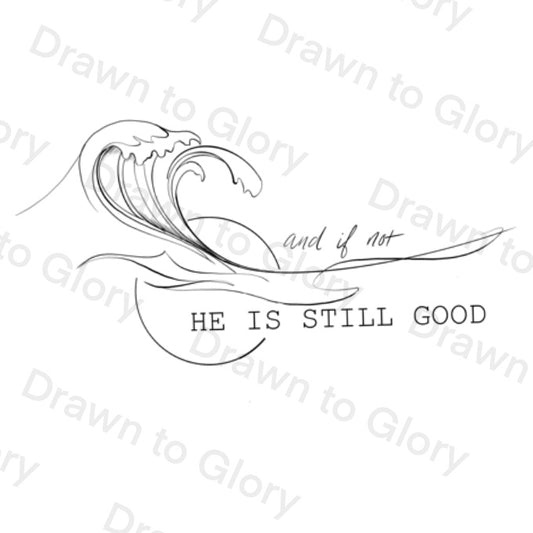 And if not, He is still Good - fine line - Bible Tattoo Transparent PNG- instant download digital printable artwork