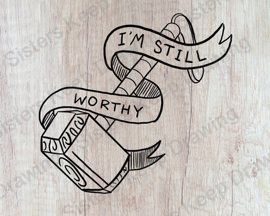 I'm Still Worthy- Tattoo Transparent PNG