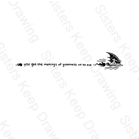 You got the makings of greatness in ya  -Treasure Planet-Tattoo Transparent PNG- instant download digital printable art