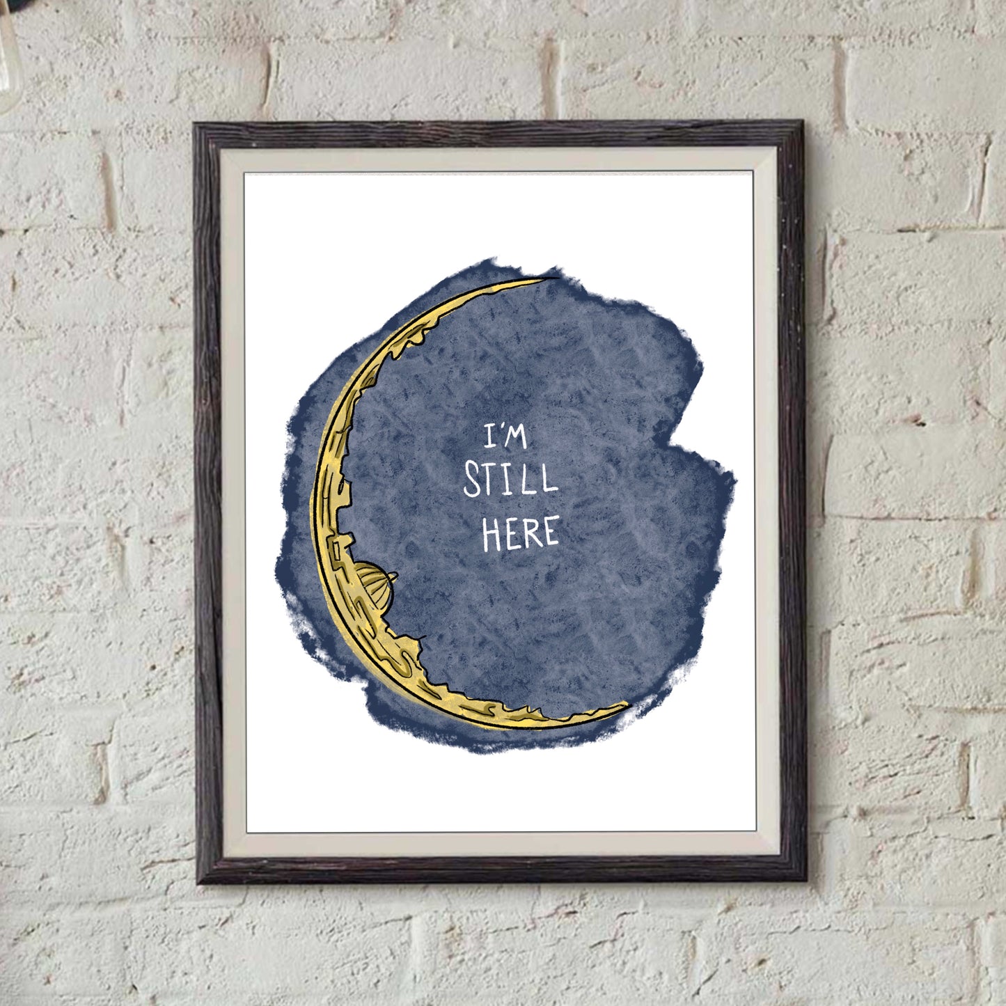 I'm Still Here Print
